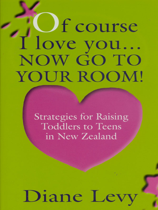 Title details for Of Course I Love You...Now Go to Your Room by Diane Levy - Available